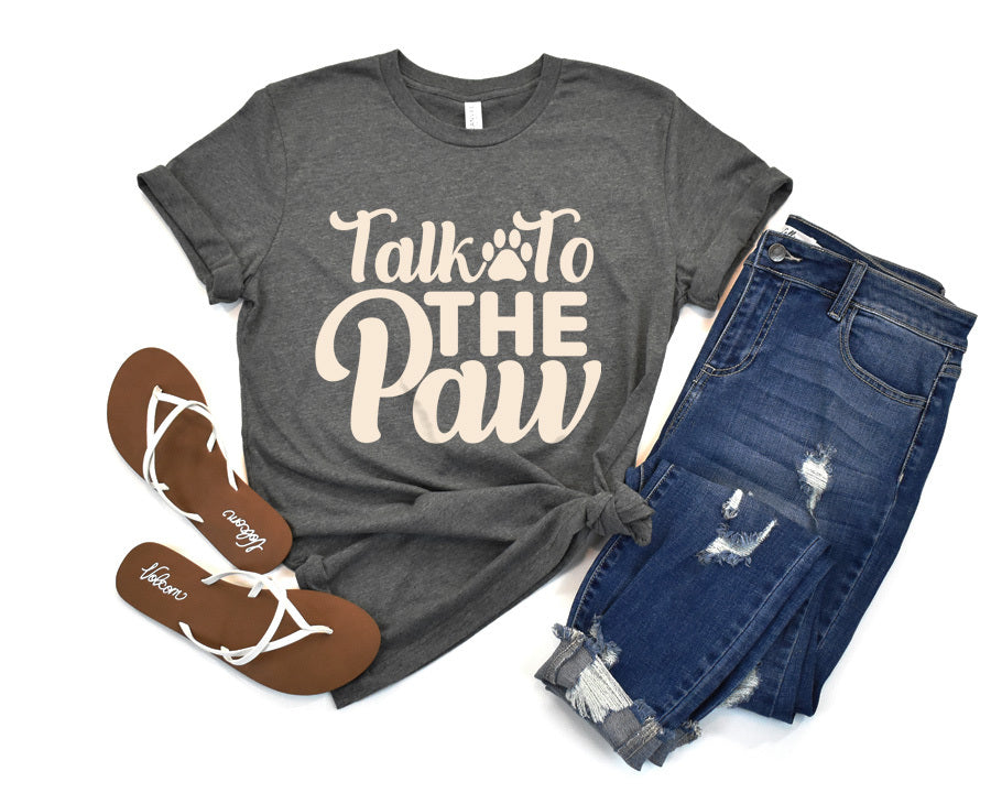 Talk To The Paw T-Shirt