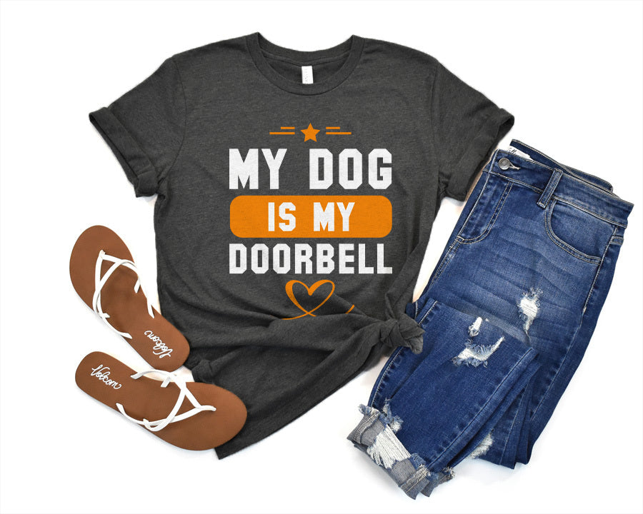 My Dog Is My Doorbell T-Shirt
