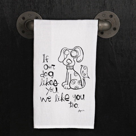 If Our Dog Likes You, We Like You Too Kitchen Towel