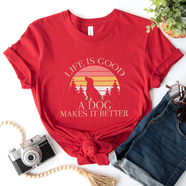 Life Is Good A Dog Makes It Better Tee - 0698