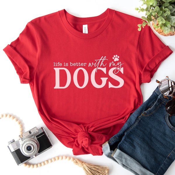 Life Is Better With My Dogs - 1224
