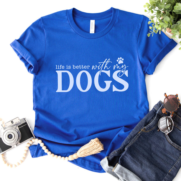 Life Is Better With My Dogs - 1225