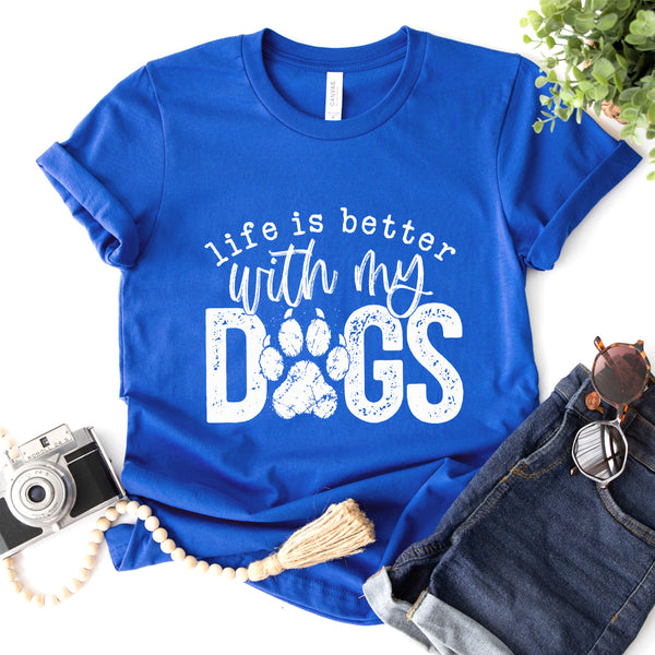 Life Is Better With My Dogs Tee - 1241