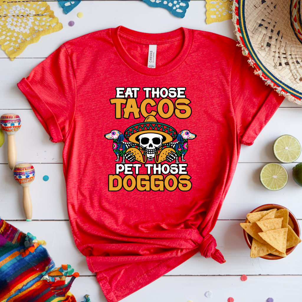 Eat Those Tacos Pet Those Doggos Tee - 1264