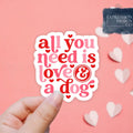 All You Need Is Love And A Dog Vinyl Sticker