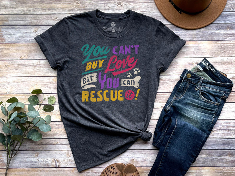 You Can't Buy Love But You Can Rescue It Premium T-Shirt