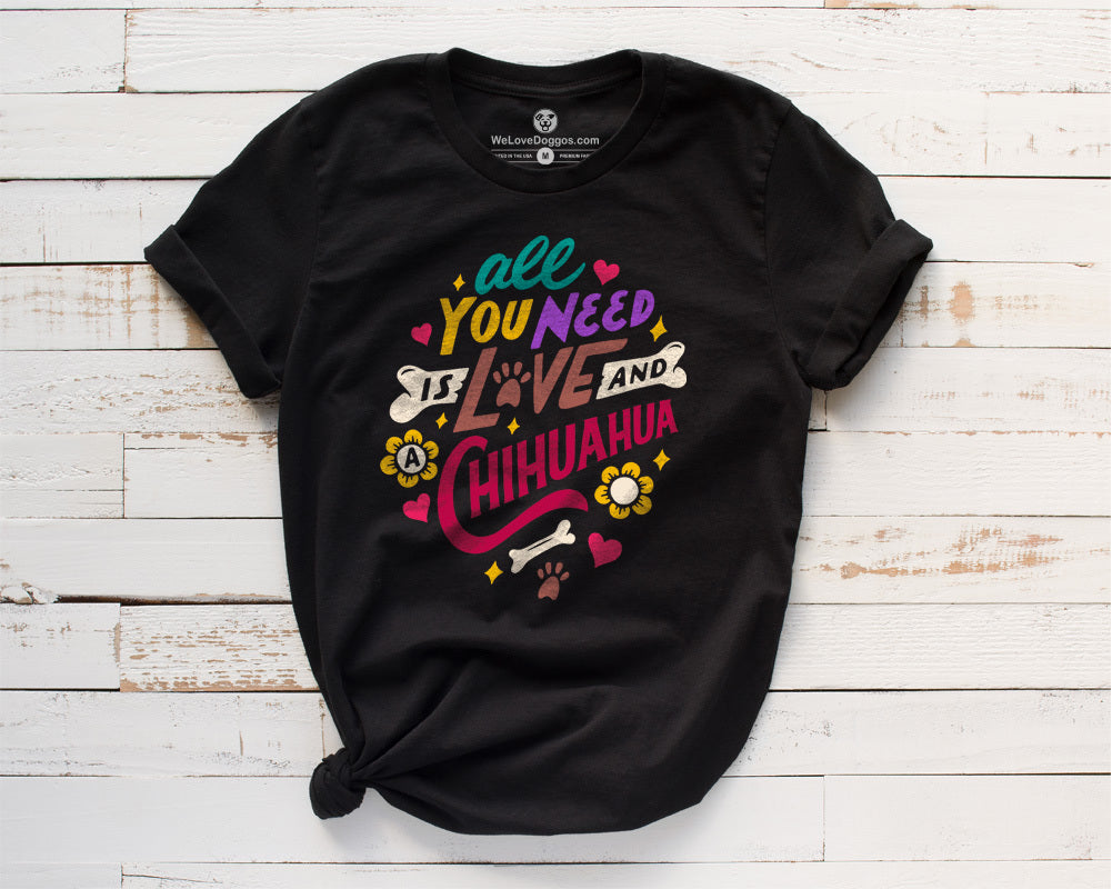 All You Need Is Love And A Chihuahua Premium T-Shirt