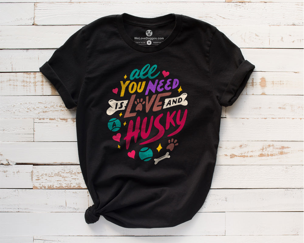 All You Need Is Love And A Husky Premium T-Shirt