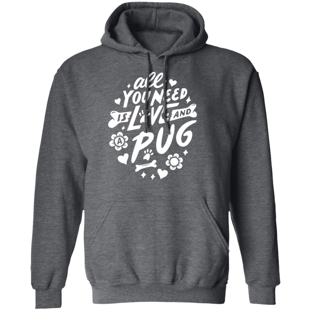 All You Need Is Love And A Pug Hoodie
