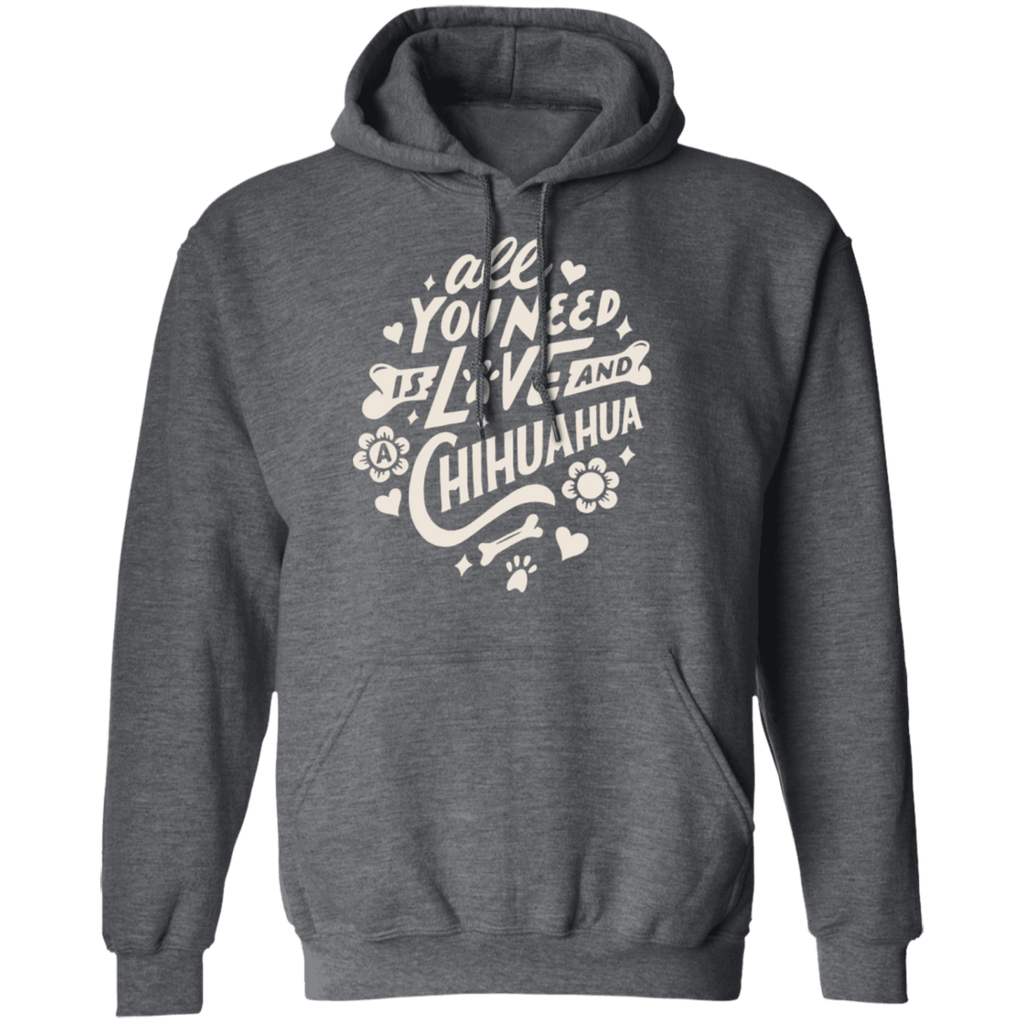 All You Need Is Love And A Chihuahua Hoodie