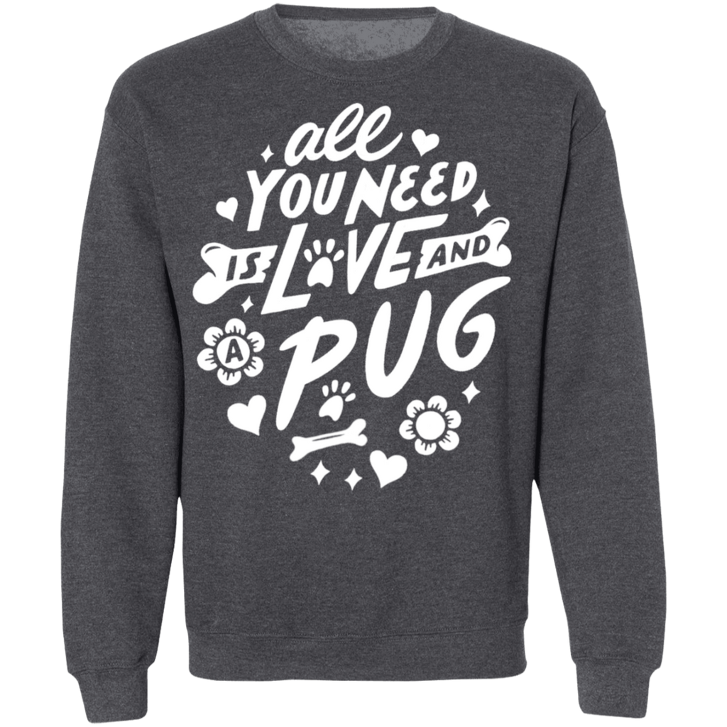 All You Need Is Love And A Pug Sweatshirt