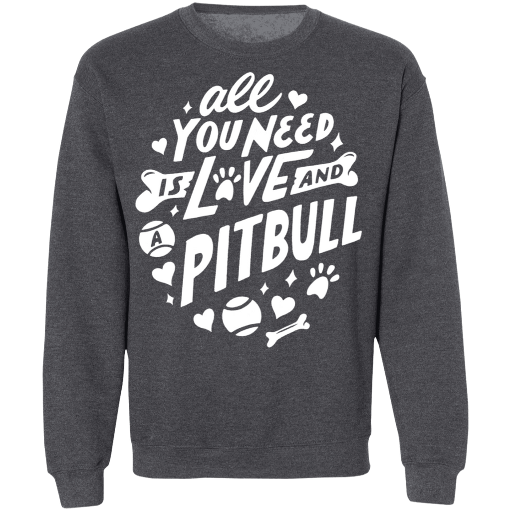 All You Need Is Love And A Pitbull Sweatshirt