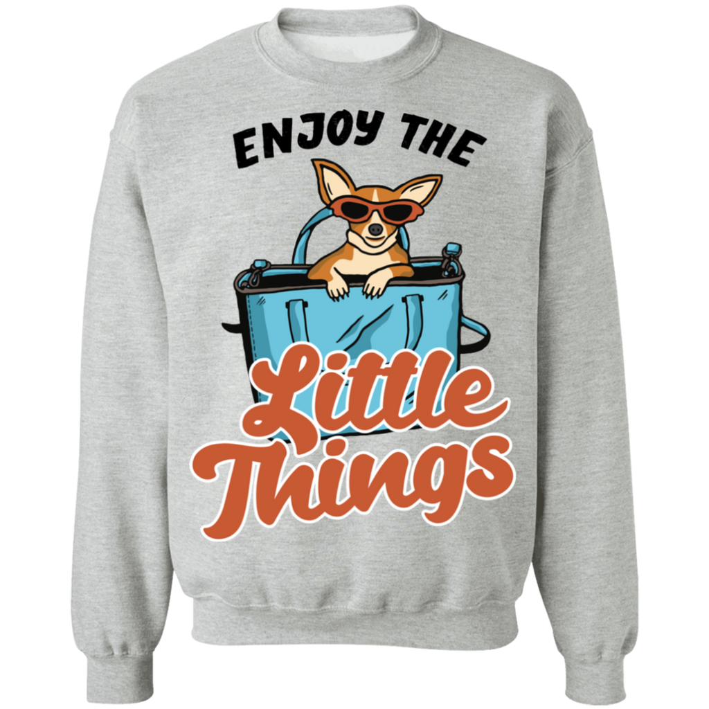 Enjoy The Little Things Chihuahua Sweatshirt