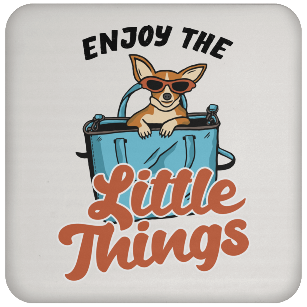 Enjoy The Little Things Chihuahua Coaster