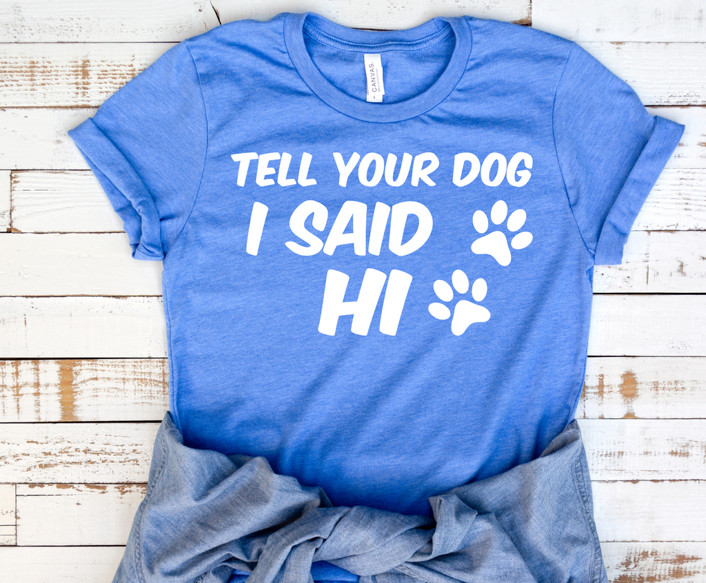 Tell Your Dog I Said Hi Premium T-Shirt