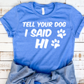 Tell Your Dog I Said Hi Premium T-Shirt