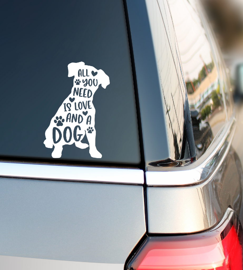 All You Need Is Love And A Dog Car Decal