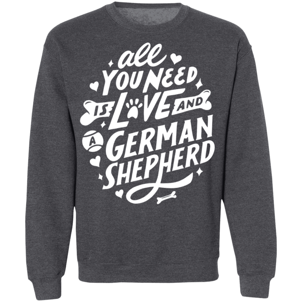 All You Need Is Love And A German Shepherd Sweatshirt - We Love Doggos