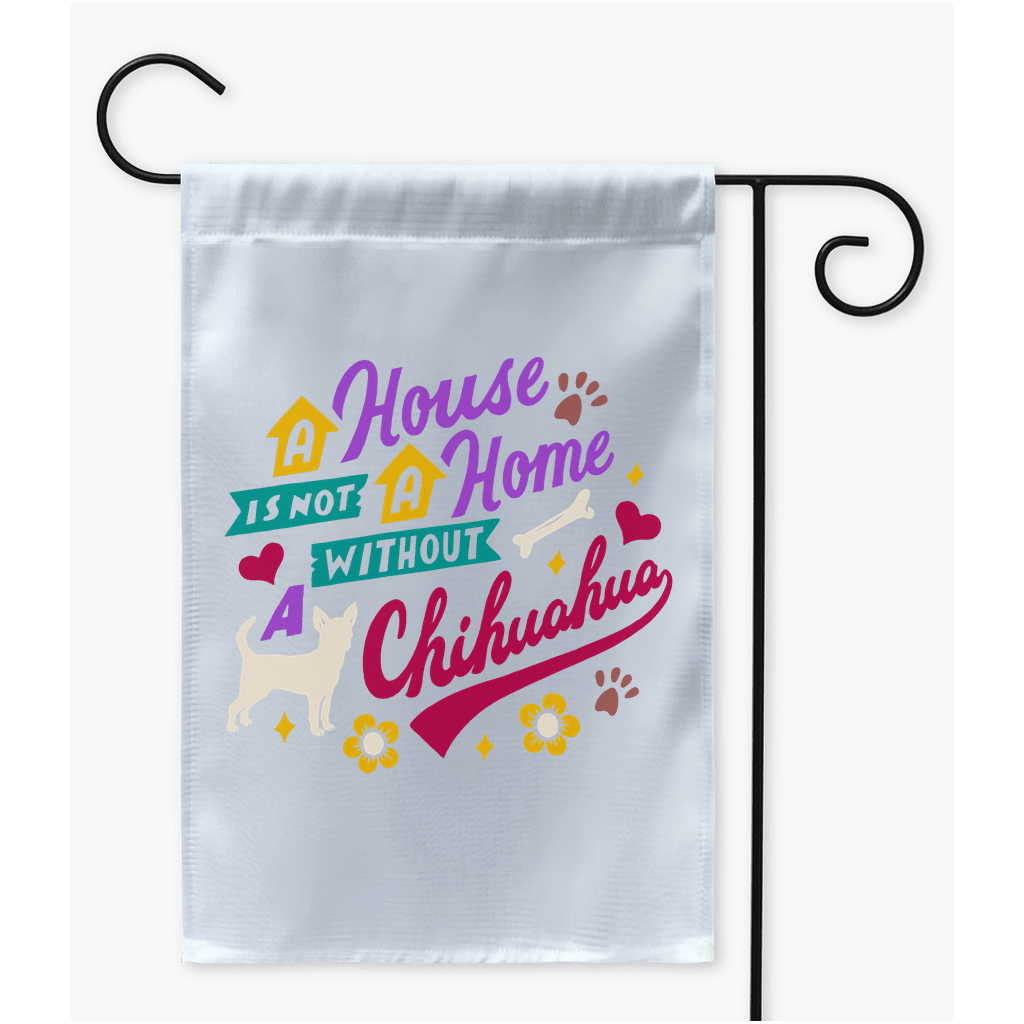 A House Is Not A Home Without A Chihuahua Premium Yard Flag