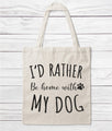 I'd Rather Be Home With My Dog Premium Tote Bag