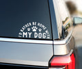 Home With My Dog Car Decal