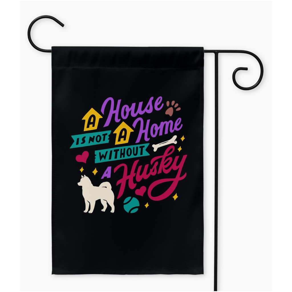 A House Is Not A Home Without A Husky Premium Yard Flag - We Love Doggos
